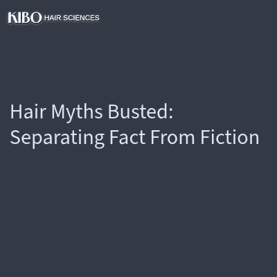 Hair Myths Busted: Separating Fact From Fiction