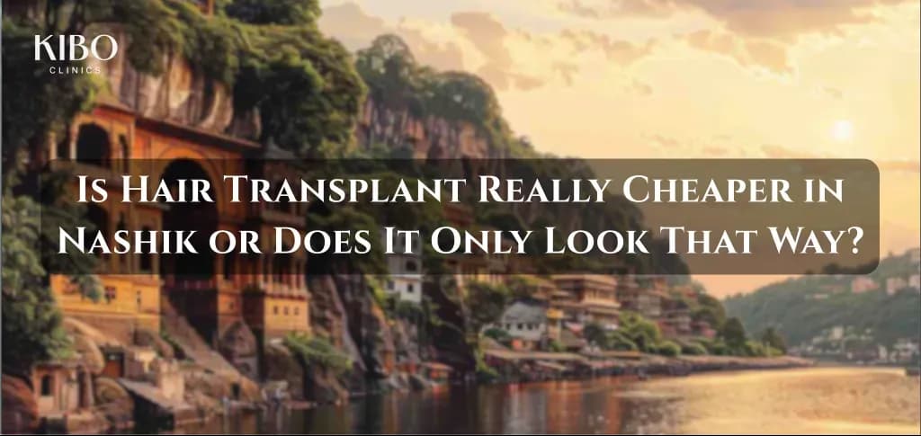 Hair transplant cost in Nashik vs Mumbai reality check