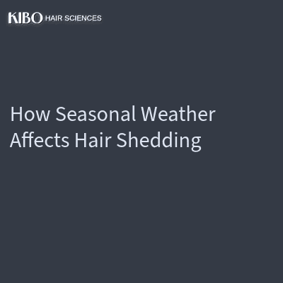 How Seasonal Weather Affects Hair Shedding