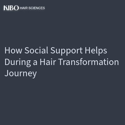 How Social Support Helps During a Hair Transformation Journey
