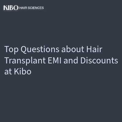 Top Questions about Hair Transplant EMI and Discounts at Kibo
