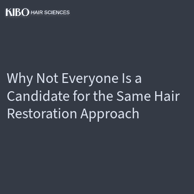 Why Not Everyone Is a Candidate for the Same Hair Restoration Approach