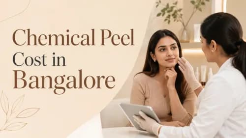 Chemical Peel Cost in Bangalore: Pricing, Types & Results