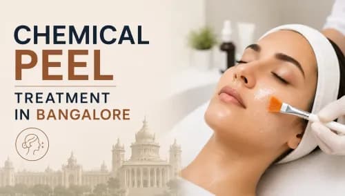 Chemical Peel Cost in Bangalore: Pricing, Types & Results