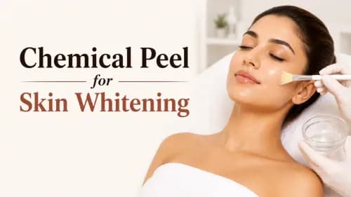 Chemical Peel for Skin Whitening: Complete Guide to Brighter Skin