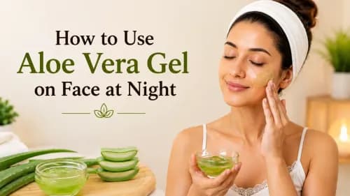 How to Use Aloe Vera Gel on Face at Night: Safe Guide