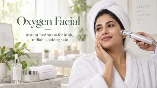 Oxygen Facial: Benefits, Procedure, Results & Cost